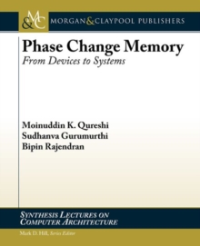 Phase Change Memory : From Devices to Systems, Paperback Book Phase Change Memory : From Devices to Systems, Paperback Book