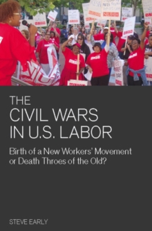 The Civil Wars In U.s Labor : Birth of a New Workers' Movement or Death Throes of the Old?, Paperback Book The Civil Wars In U.s Labor : Birth of a New Workers' Movement or Death Throes of the Old?, Paperback Book