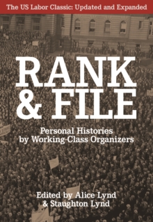 Rank and File : Personal Histories by Working-Class Organizers, Paperback Book Rank and File : Personal Histories by Working-Class Organizers, Paperback Book