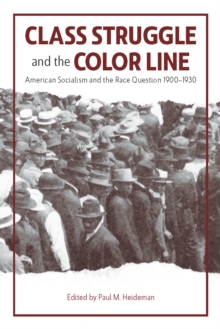 Class Struggle and the Color Line : American Socialism and the Race Question, 1900-1930