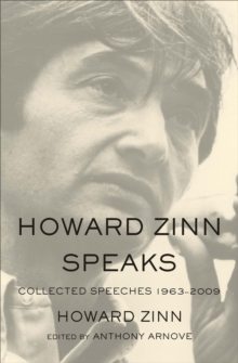 Howard Zinn Speaks : Collected Speeches 1963-2009