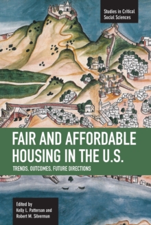 Fair And Affordable Housing In The Us: Trends, Outcomes, Future Directions : Studies in Critical Social Sciences, Volume 33, Paperback / softback Book Fair And Affordable Housing In The Us: Trends, Outcomes, Future Directions : Studies in Critical Social Sciences, Volume 33, Paperback / softback Book