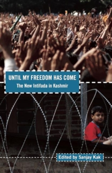 Until My Freedom Has Come : The New Intifada in Kashmir, Paperback Book Until My Freedom Has Come : The New Intifada in Kashmir, Paperback Book