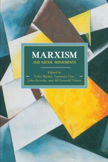 Marxism And Social Movements : Historical Materialism, Volume 46, Paperback / softback Book Marxism And Social Movements : Historical Materialism, Volume 46, Paperback / softback Book