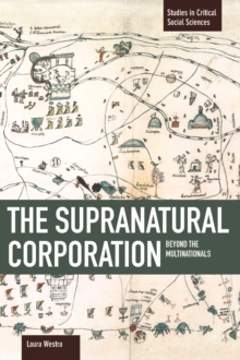 Supranational Corporation, The: Beyond The Multinationals : Studies in Critical Social Sciences, Volume 53, Paperback / softback Book Supranational Corporation, The: Beyond The Multinationals : Studies in Critical Social Sciences, Volume 53, Paperback / softback Book