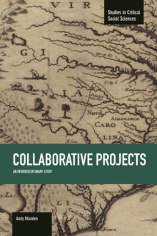 Collaborative Projects: An Interdisciplinary Study : Studies in Critical Social Sciences, Volume 66, Paperback / softback Book Collaborative Projects: An Interdisciplinary Study : Studies in Critical Social Sciences, Volume 66, Paperback / softback Book