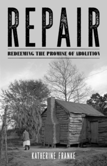 Repair : Redeeming the Promise of Abolition