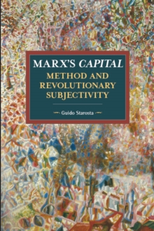 Marx's Capital, Method And Revolutionary Subjectivity, Paperback Book Marx's Capital, Method And Revolutionary Subjectivity, Paperback Book