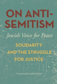 On Antisemitism : Solidarity and the Struggle for Justice in Palestine