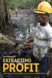 Extracting Profit : Imperialism, Neoliberalism and the New Scramble for Africa, Paperback Book Extracting Profit : Imperialism, Neoliberalism and the New Scramble for Africa, Paperback Book