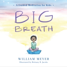 Big Breath : A Guided Meditation for Kids