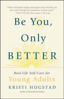 Be You, Only Better : Real-Life Self-Care for Young Adults