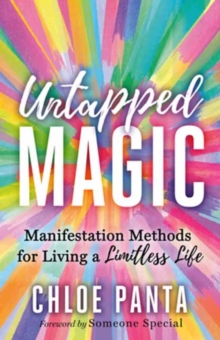 Untapped Magic : Manifestation Methods for Living a Limitless Life