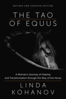 Tao of Equus Revised : A Woman's Journey of Healing and Transformation through the Way of the Horse