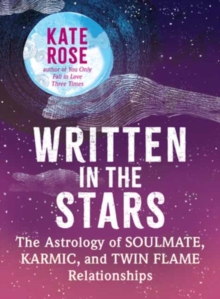 Written in the Stars : The Astrology of Soulmate, Karmic, and Twin Flame Relationships