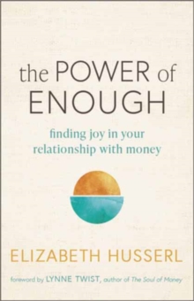 The Power Of Enough : Finding Joy In Your Relationship With Money