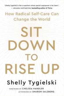 Sit Down to Rise Up : How Radical Self-Care Can Change the World