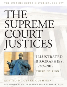 The Supreme Court Justices : Illustrated Biographies, 1789-2012, Paperback / softback Book The Supreme Court Justices : Illustrated Biographies, 1789-2012, Paperback / softback Book