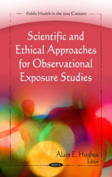 Scientific & Ethical Approaches for Observational Exposure Studies, Hardback Book Scientific & Ethical Approaches for Observational Exposure Studies, Hardback Book