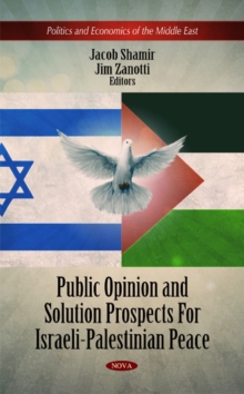 Public Opinion & Solution Prospects for Israeli-Palestinian Peace, Hardback Book Public Opinion & Solution Prospects for Israeli-Palestinian Peace, Hardback Book
