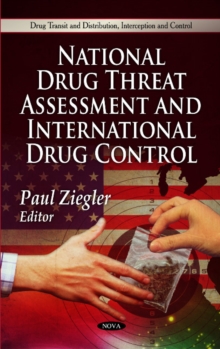 National Drug Threat Assessment & International Drug Control, Hardback Book National Drug Threat Assessment & International Drug Control, Hardback Book