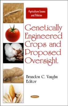 Genetically Engineered Crops & Proposed Oversight, Hardback Book Genetically Engineered Crops & Proposed Oversight, Hardback Book