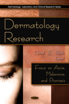 Dermatology Research : Focus on Acne, Melanoma & Psoriasis, Hardback Book Dermatology Research : Focus on Acne, Melanoma & Psoriasis, Hardback Book