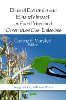 Ethanol Economics & Ethanol's Impact on Food Prices & Greenhouse Gas Emissions, Hardback Book Ethanol Economics & Ethanol's Impact on Food Prices & Greenhouse Gas Emissions, Hardback Book