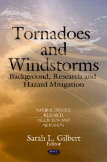 Tornadoes & Windstorms : Background, Research & Hazard Mitigation, Hardback Book Tornadoes & Windstorms : Background, Research & Hazard Mitigation, Hardback Book