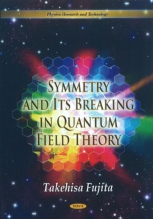 Symmetry & Its Breaking in Quantum Field Theory, Paperback Book Symmetry & Its Breaking in Quantum Field Theory, Paperback Book