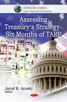 Assessing Treasury's Strategy : Six Months of TARP, Hardback Book Assessing Treasury's Strategy : Six Months of TARP, Hardback Book