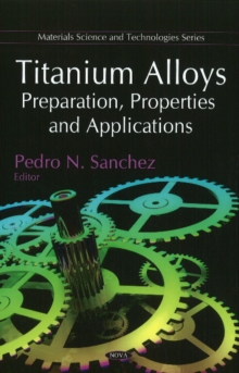 Titanium Alloys : Preparation, Properties & Applications