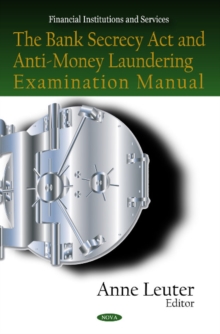 Bank Secrecy Act & Anti-Money Laundering Examination Manual, Hardback Book Bank Secrecy Act & Anti-Money Laundering Examination Manual, Hardback Book