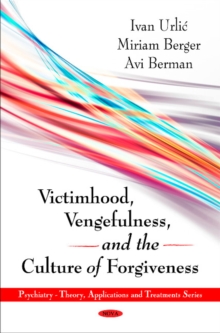 Victimhood, Vengefulness & the Culture of Forgiveness, Hardback Book Victimhood, Vengefulness & the Culture of Forgiveness, Hardback Book