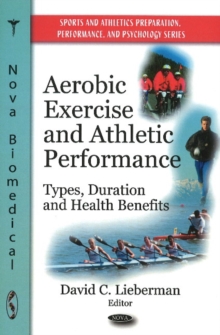 Aerobic Exercise & Athletic Performance : Types, Duration & Health Benefits, Hardback Book Aerobic Exercise & Athletic Performance : Types, Duration & Health Benefits, Hardback Book