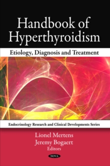 Handbook of Hyperthyroidism : Etiology, Diagnosis & Treatment, Hardback Book Handbook of Hyperthyroidism : Etiology, Diagnosis & Treatment, Hardback Book