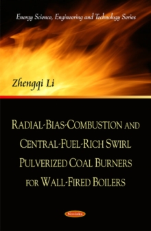 Radial-Bias-Combustion & Central-Fuel-Rich Swirl Pulverized Coal Burners for Wall-Fired Boilers, Paperback Book Radial-Bias-Combustion & Central-Fuel-Rich Swirl Pulverized Coal Burners for Wall-Fired Boilers, Paperback Book