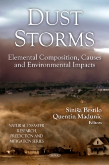 Dust Storms : Elemental Composition, Causes & Environmental Impacts, Hardback Book Dust Storms : Elemental Composition, Causes & Environmental Impacts, Hardback Book