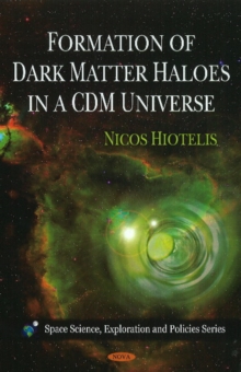 Formation of Dark Matter Haloes in a CDM Universe, Hardback Book Formation of Dark Matter Haloes in a CDM Universe, Hardback Book