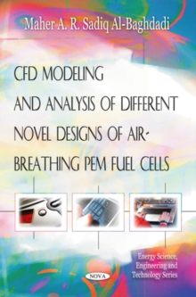CFD Modeling & Analysis of Different Novel Designs of Air-Breathing Pem Fuel Cells, Paperback Book CFD Modeling & Analysis of Different Novel Designs of Air-Breathing Pem Fuel Cells, Paperback Book