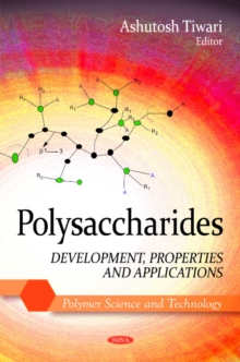 Polysaccharides : Development, Properties & Applications, Hardback Book Polysaccharides : Development, Properties & Applications, Hardback Book
