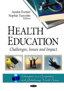Health Education : Challenges, Issues & Impact, Hardback Book Health Education : Challenges, Issues & Impact, Hardback Book