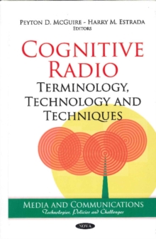 Cognitive Radio : Terminology, Technology & Techniques, Hardback Book Cognitive Radio : Terminology, Technology & Techniques, Hardback Book