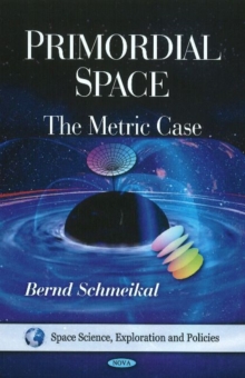 Primordial Space : The Metric Case, Hardback Book Primordial Space : The Metric Case, Hardback Book