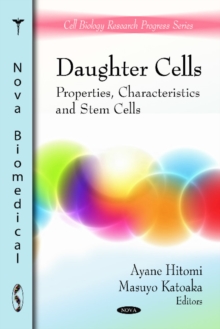 Daughter Cells : Properties, Characteristics & Stem Cells, Hardback Book Daughter Cells : Properties, Characteristics & Stem Cells, Hardback Book