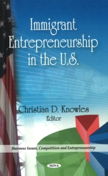Immigrant Entrepreneurship in the U.S., Hardback Book Immigrant Entrepreneurship in the U.S., Hardback Book