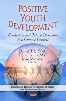 Positive Youth Development : Evaluation & Future Directions in a Chinese Context, Hardback Book Positive Youth Development : Evaluation & Future Directions in a Chinese Context, Hardback Book