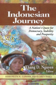 Indonesian Journey : A Nation's Quest for Democracy, Stability & Prosperity, Hardback Book Indonesian Journey : A Nation's Quest for Democracy, Stability & Prosperity, Hardback Book