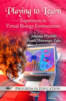 Playing to Learn : Experiences in Virtual Biology Environments, Paperback Book Playing to Learn : Experiences in Virtual Biology Environments, Paperback Book