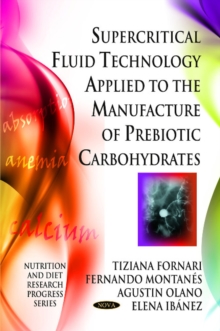 Supercritical Fluid Technology Applied to the Manufacture of Prebiotic Carbohydrates, Paperback Book Supercritical Fluid Technology Applied to the Manufacture of Prebiotic Carbohydrates, Paperback Book
